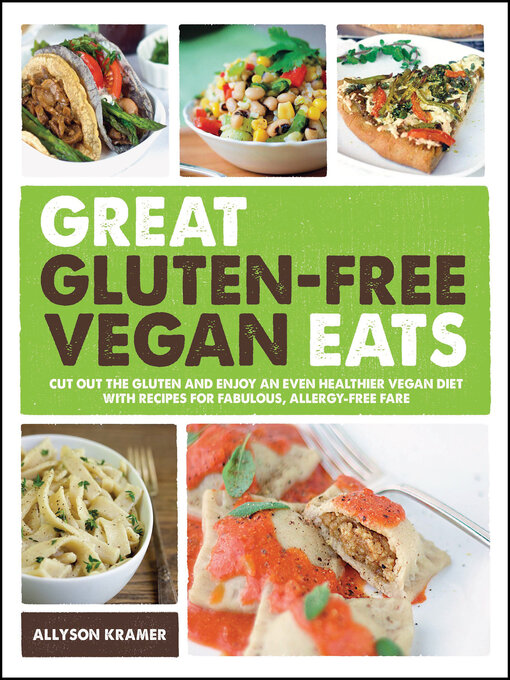 Title details for Great Gluten-Free Vegan Eats by Allyson Kramer - Available